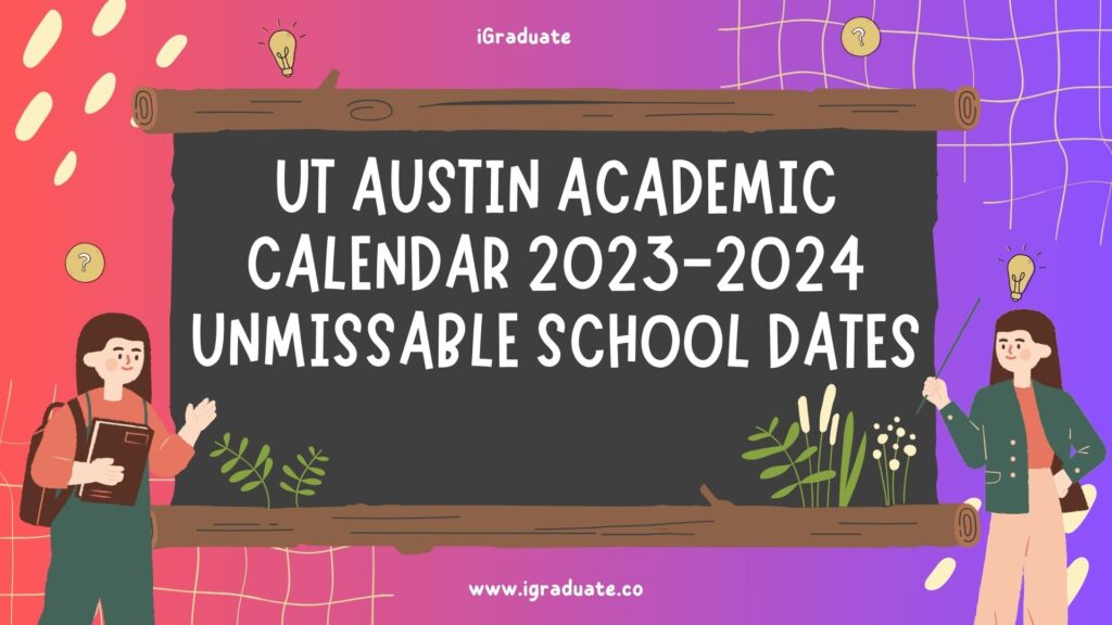 UT Austin Academic Calendar 2023-2024 Unmissable School Dates